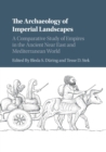 The Archaeology of Imperial Landscapes : A Comparative Study of Empires in the Ancient Near East and Mediterranean World - Book