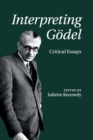 Interpreting Goedel : Critical Essays - Book