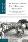 The Struggle over State Power in Zimbabwe : Law and Politics since 1950 - Book