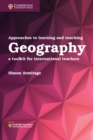 Approaches to Learning and Teaching Geography : A Toolkit for International Teachers - Book