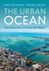 The Urban Ocean : The Interaction of Cities with Water - Book