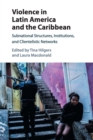 Violence in Latin America and the Caribbean : Subnational Structures, Institutions, and Clientelistic Networks - Book