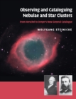 Observing and Cataloguing Nebulae and Star Clusters : From Herschel to Dreyer's New General Catalogue - Book