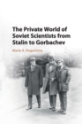 The Private World of Soviet Scientists from Stalin to Gorbachev - Book
