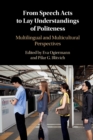 From Speech Acts to Lay Understandings of Politeness : Multilingual and Multicultural Perspectives - Book