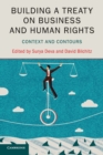 Building a Treaty on Business and Human Rights : Context and Contours - Book