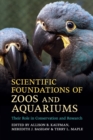 Scientific Foundations of Zoos and Aquariums : Their Role in Conservation and Research - Book
