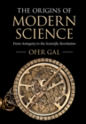 The Origins of Modern Science : From Antiquity to the Scientific Revolution - Book