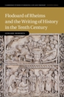 Flodoard of Rheims and the Writing of History in the Tenth Century - Book