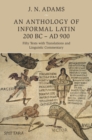 An Anthology of Informal Latin, 200 BC–AD 900 : Fifty Texts with Translations and Linguistic Commentary - eBook