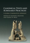 Canonical Texts and Scholarly Practices : A Global Comparative Approach - eBook