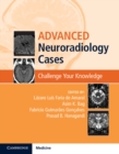 Advanced Neuroradiology Cases : Challenge Your Knowledge - eBook