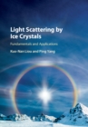 Light Scattering by Ice Crystals : Fundamentals and Applications - eBook