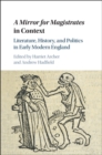 Mirror for Magistrates in Context : Literature, History and Politics in Early Modern England - eBook