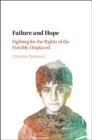Failure and Hope : Fighting for the Rights of the Forcibly Displaced - eBook