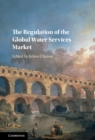 Regulation of the Global Water Services Market - eBook