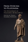 From Stoicism to Platonism : The Development of Philosophy, 100 BCE-100 CE - eBook