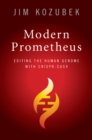 Modern Prometheus : Editing the Human Genome with Crispr-Cas9 - eBook
