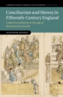 Conciliarism and Heresy in Fifteenth-Century England : Collective Authority in the Age of the General Councils - eBook