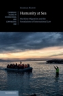 Humanity at Sea : Maritime Migration and the Foundations of International Law - eBook