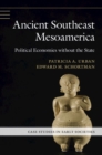 Ancient Southeast Mesoamerica : Political Economies without the State - eBook