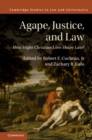 Agape, Justice, and Law : How Might Christian Love Shape Law? - eBook