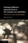 Putting Children's Interests First in US Family Law and Policy : With Power Comes Responsibility - eBook