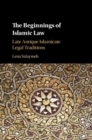 Beginnings of Islamic Law : Late Antique Islamicate Legal Traditions - eBook