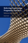 Referring Expressions, Pragmatics, and Style : Reference and Beyond - eBook
