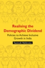 Realising the Demographic Dividend : Policies to Achieve Inclusive Growth in India - eBook