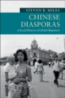 Chinese Diasporas : A Social History of Global Migration - eBook