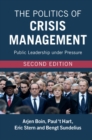 Politics of Crisis Management : Public Leadership under Pressure - eBook