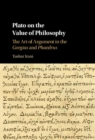 Plato on the Value of Philosophy : The Art of Argument in the Gorgias and Phaedrus - eBook