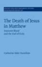 Death of Jesus in Matthew : Innocent Blood and the End of Exile - eBook