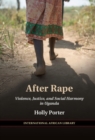 After Rape : Violence, Justice, and Social Harmony in Uganda - eBook