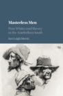 Masterless Men : Poor Whites and Slavery in the Antebellum South - eBook