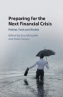Preparing for the Next Financial Crisis : Policies, Tools and Models - eBook