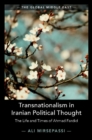 Transnationalism in Iranian Political Thought : The Life and Times of Ahmad Fardid - eBook
