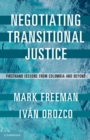 Negotiating Transitional Justice : Firsthand Lessons from Colombia and Beyond - eBook