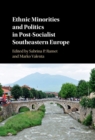 Ethnic Minorities and Politics in Post-Socialist Southeastern Europe - eBook
