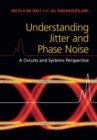 Understanding Jitter and Phase Noise : A Circuits and Systems Perspective - eBook