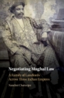 Negotiating Mughal Law : A Family of Landlords across Three Indian Empires - eBook
