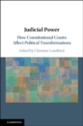 Judicial Power : How Constitutional Courts Affect Political Transformations - eBook