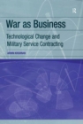 War as Business : Technological Change and Military Service Contracting - eBook