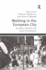 Walking in the European City : Quotidian Mobility and Urban Ethnography - eBook