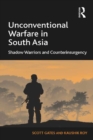 Unconventional Warfare in South Asia : Shadow Warriors and Counterinsurgency - eBook