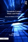 Twentieth-Century Music and Politics : Essays in Memory of Neil Edmunds - eBook