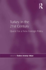 Turkey in the 21st Century : Quest for a New Foreign Policy - eBook