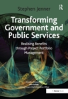 Transforming Government and Public Services : Realising Benefits through Project Portfolio Management - eBook