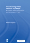 Transforming Public Services by Design : Re-Orienting Policies, Organizations and Services around People - eBook